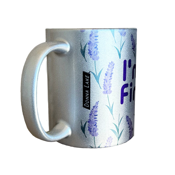 I'm Fine Sparkle Silver Coffee Mug -Limited Edition