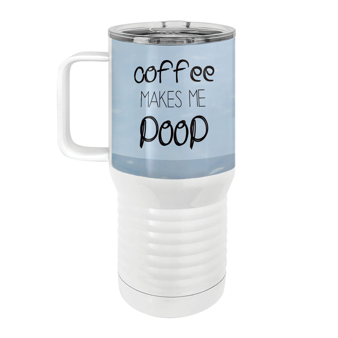 Coffee Makes Me Poop 20oz Tall Insulated Stainless Steel Tumbler with Slider Lid