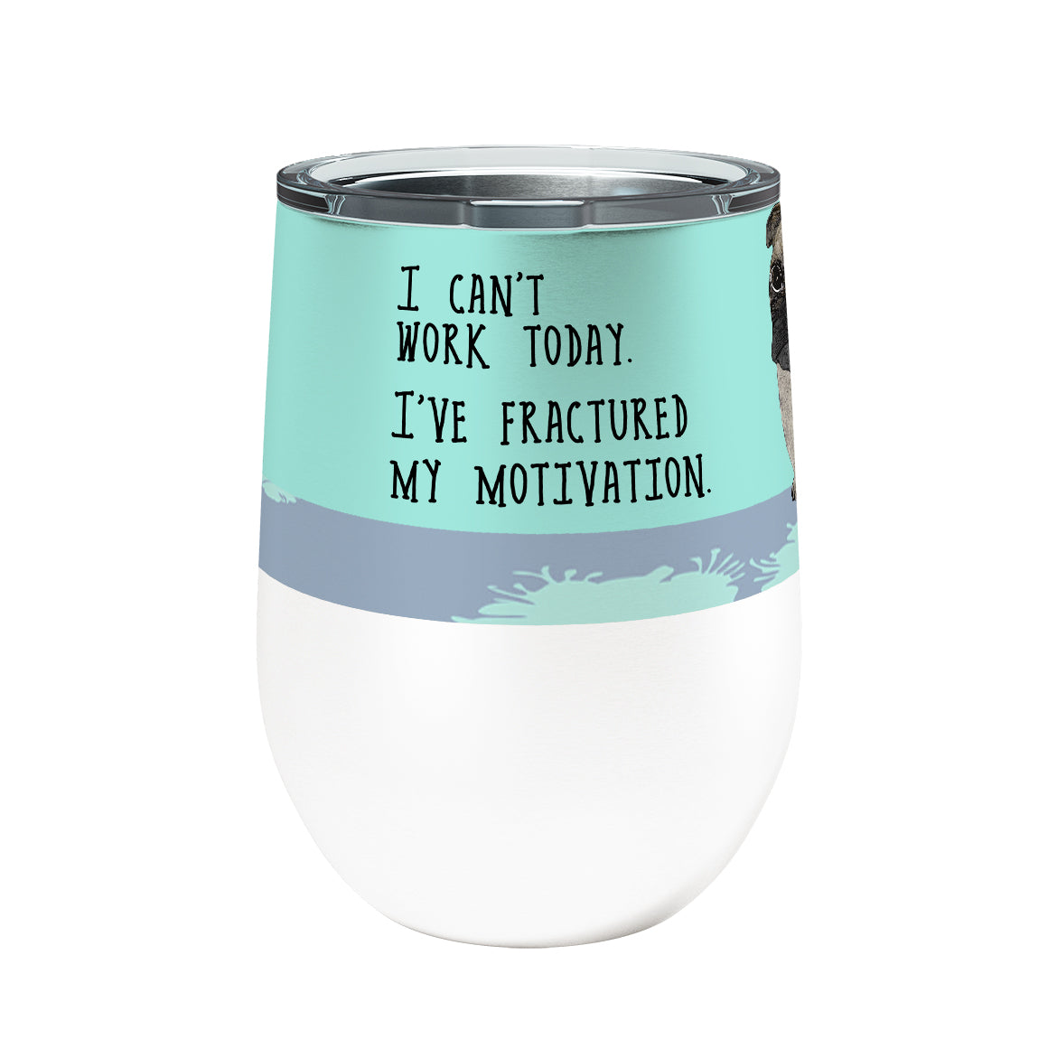 Motivated Pug 12oz Insulated Stainless Steel Tumbler with Clear Lid