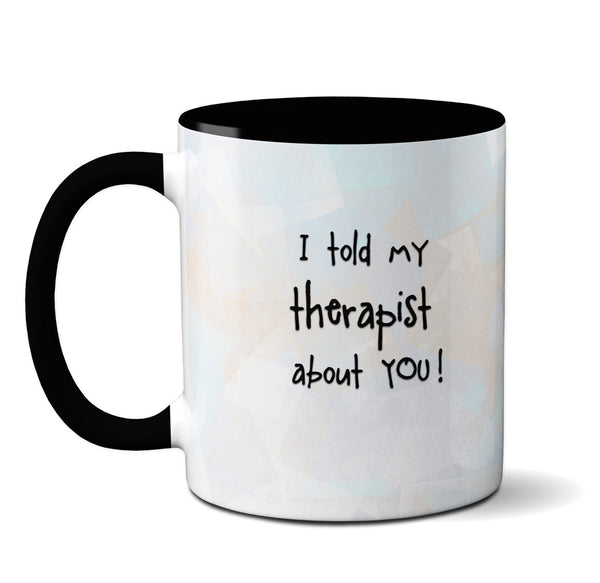 Dog Told My Therapist Mug by Pithitude