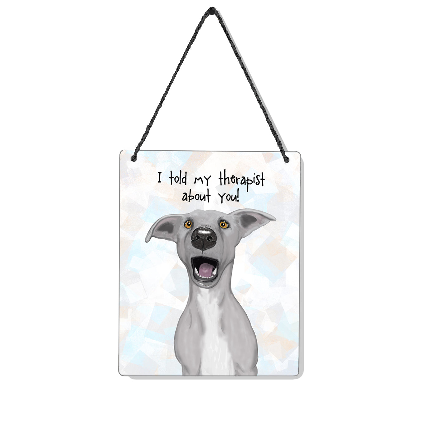 Dog Told My Therapist 4x5