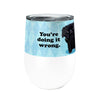 Dog Wrong 12oz Stemless Insulated Stainless Steel Tumbler