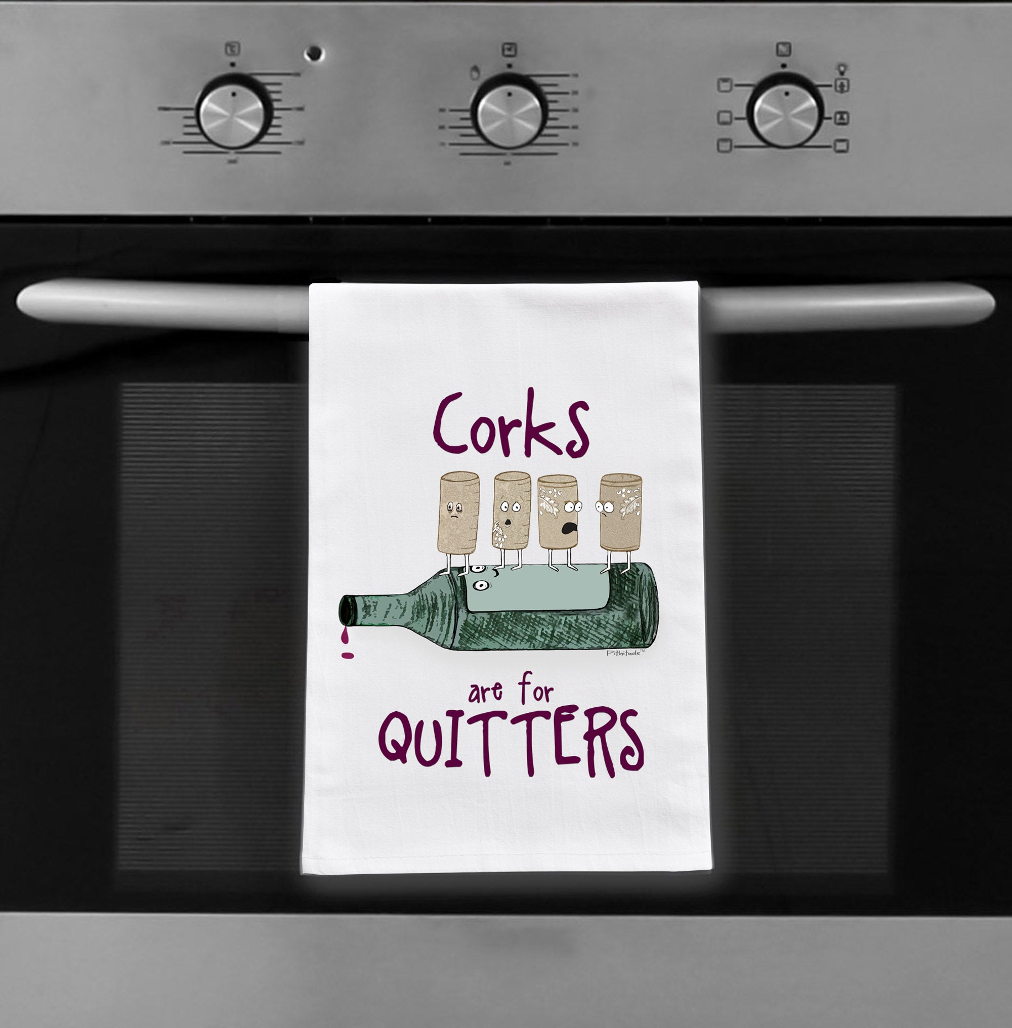 Corks are for Quitters Flour Sack Dish Towel