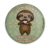 Slow Down Sloth Magnet