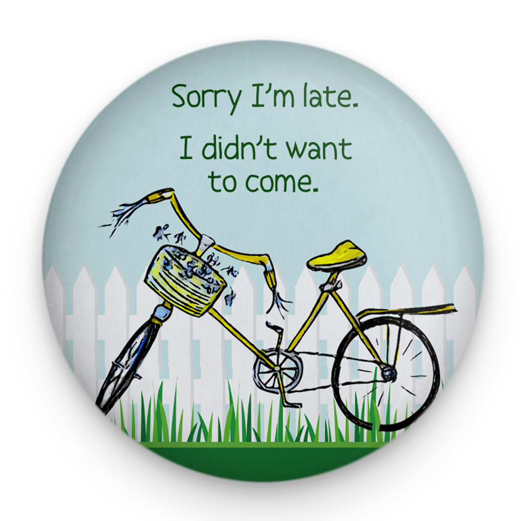 Sorry Late Bicycle Magnet