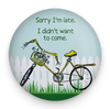 Funny introvert magnet with Sorry I'm Late, I Didn't Want to Come quote