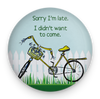 Sorry Late Bicycle Magnet