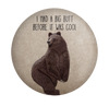 Funny bear magnet with I Had a Big Butt Before It Was Cool quote