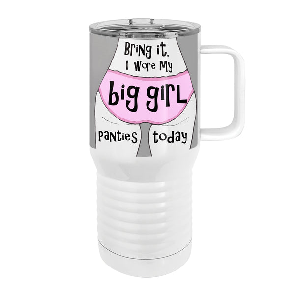 Big Girl Panties 20oz Tall Insulated Stainless Steel Tumbler with Slider Lid
