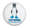 Funny blue-footed booby magnet with Good Morning, the Assassins Have Failed quote