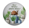Funny plant lover magnet with Hey, Botany Plants Lately? pun