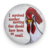Funny office chicken magnet with Meeting That Should Have Been an Email quote