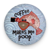 Funny coffee magnet with fish and coffee-to-bathroom humor