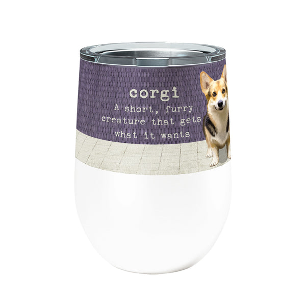 Corgi Wants 12oz Stemless Insulated Stainless Steel Tumbler