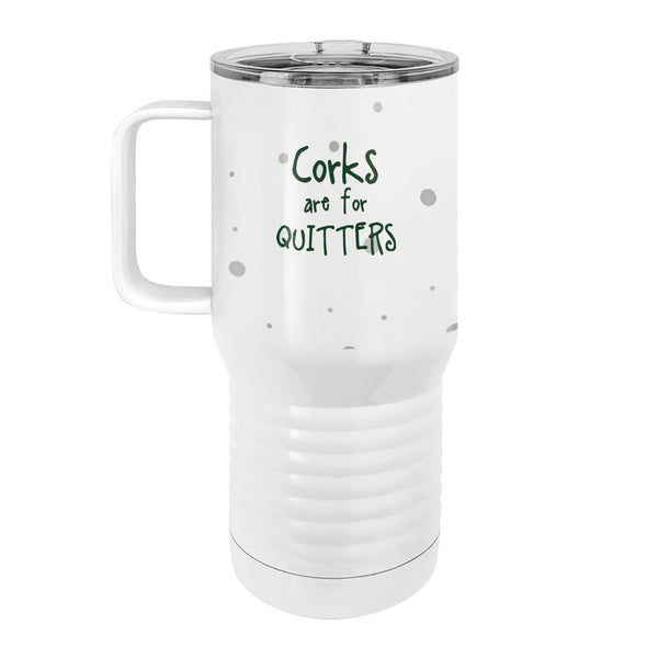 Corks Are For Quitters 20oz Tall Insulated Stainless Steel Tumbler with Slider Lid