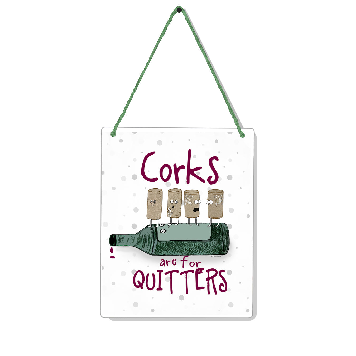 Corks Are For Quitters 4x5