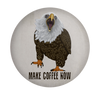 Funny coffee magnet with stern eagle and Make Coffee Now command