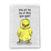 Funny chick dish towel with “Who Left the Box of Idiots Open Again?” artwork