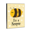 I'm A Keeper Bee 8x10 Wood Block Print