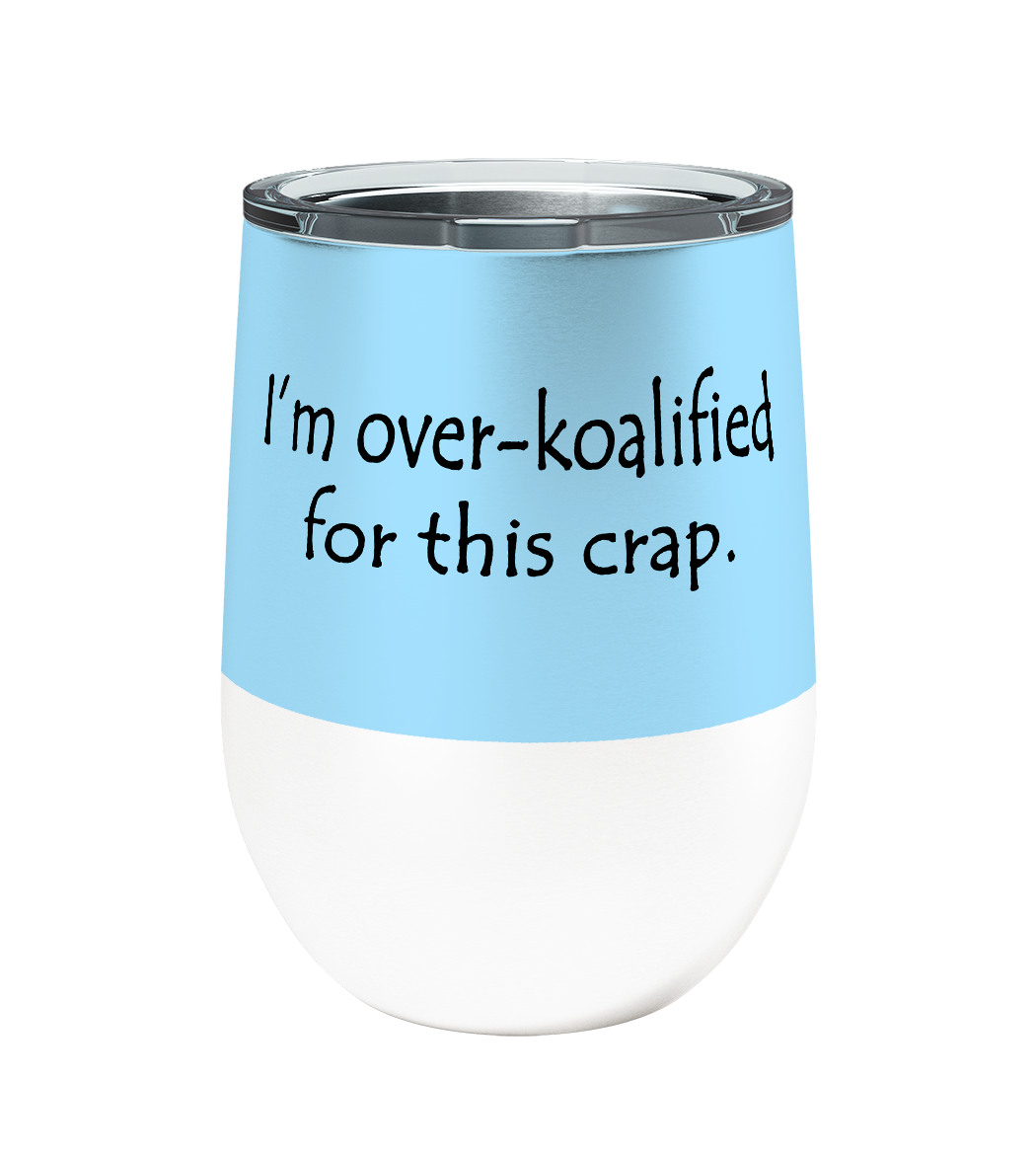 Over Koalified 12oz Stemless Insulated Stainless Steel Tumbler