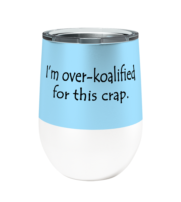 Over Koalified 12oz Stemless Insulated Stainless Steel Tumbler