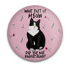 Funny tuxedo cat magnet with What Part of Meow Did You Not Understand quote