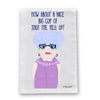 Shut The Hell Up Lady Flour Sack Dish Towel