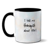 Dog Told My Therapist Mug by Pithitude